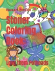 Stoner Coloring Book: Love them Potheads By Susan McGill Cover Image