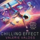 Chilling Effect Lib/E By Valerie Valdes, Almarie Guerra (Read by) Cover Image