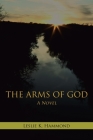 The Arms of God By Leslie K. Hammond Cover Image