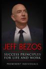 Jeff Bezos - Success Principles for Life and Work By Prominent Individuals Cover Image