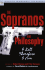 The Sopranos and Philosophy: I Kill Therefore I Am (Popular Culture and Philosophy) Cover Image