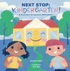 Next Stop: Kindergarten!: A Preschool Graduation Affirmation By Brooke Jorden, Back Julia (Illustrator) Cover Image