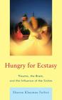 Hungry for Ecstasy: Trauma, the Brain, and the Influence of the Sixties Cover Image