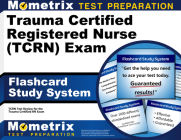 Trauma Certified Registered Nurse (Tcrn) Exam Flashcard Study System: Tcrn Test Practice Questions and Review for the Trauma Certified RN Exam By Mometrix Nursing Certification Test Team (Editor) Cover Image