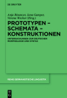Prototypen - Schemata - Konstruktionen: Untersuchungen Zur Deutschen Morphologie Und Syntax (Reihe Germanistische Linguistik #325) By No Contributor (Other) Cover Image