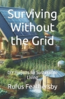 Surviving Without the Grid: DIY Projects for Sustainable Living Cover Image