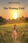 The Wishing Field By Aspen Faraway Cover Image
