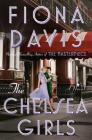 The Chelsea Girls: A Novel By Fiona Davis Cover Image