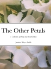 The Other Petals: A collection of poetry and social topics Cover Image