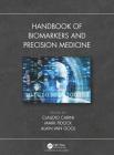 Handbook of Biomarkers and Precision Medicine By Claudio Carini (Editor), Mark Fidock (Editor), Alain Van Gool (Editor) Cover Image