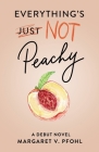 Everything's Not Peachy By Margaret V. Pfohl Cover Image