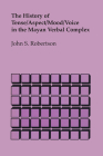 The History of Tense/Aspect/Mood/Voice in the Mayan Verbal Complex By John S. Robertson Cover Image