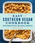 Easy Southern Vegan Cookbook: Plant-Based Recipes for Classic Favorites Cover Image