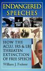 Endangered Speeches - How the ACLU, IRS & LBJ Threaten Extinction of Free Speech By William J. Federer Cover Image