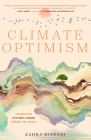 Climate Optimism: Celebrating Systemic Change Around the World (Environmental Sustainability, Doing Good Things, Book for Activists) By Zahra Biabani, Christiana Figueres (Foreword by) Cover Image