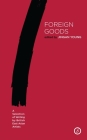 Foreign Goods: A Selection of Writing by British East Asian Artists (Oberon Modern Playwrights) By Jingan Young (Editor) Cover Image