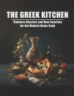 The Greek Kitchen: Timeless Classics and New Favorites for the Modern Home Cook By Harry M. Weiss Cover Image