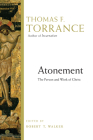 Atonement: The Person and Work of Christ By Thomas F. Torrance, Robert T. Walker (Editor) Cover Image