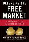 Defending the Free Market: The Moral Case for a Free Economy By Rev Robert Sirico, Mike Chamberlain (Read by) Cover Image