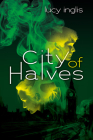 City of Halves By Lucy Inglis Cover Image