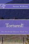 Tortured!: The Northrup Odyssey: Book Two By Susan Abigail Wilkins Cover Image