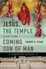 Jesus, the Temple and the Coming Son of Man: A Commentary on Mark 13 By Robert H. Stein Cover Image