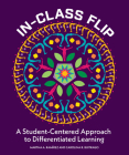 In-Class Flip: A Student-Centered Approach to Differentiated Learning Cover Image