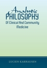 Analytic Philosophy of Clinical and Community Medicine By Lucien Karhausen Cover Image