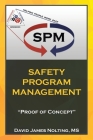 Safety Program Management: Proof of Concept By David James Nolting Cover Image