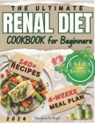 The Ultimate RENAL Diet Cookbook for Beginners: Your Guide for Optimal Healthy Kidney with 140+ Simple Low Potassium, Sodium, and Phosphorus Recipes, Cover Image