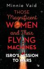 Those Magnificent Women and their Flying Machines: ISRO'S Mission to Mars By Minnie Vaid Cover Image
