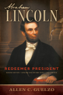 Abraham Lincoln, 2nd Edition: Redeemer President (Library of Religious Biography (Lrb)) By Allen C. Guelzo Cover Image