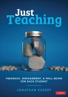 Just Teaching: Feedback, Engagement, and Well-Being for Each Student (Corwin Teaching Essentials) By Jonathan Eckert Cover Image