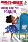 Your Friend, Parker: Ready-to-Read Level 1 (A Parker Curry Book) By Parker Curry, Jessica Curry, Brittany Jackson (Illustrator), Tajae Keith (Illustrator) Cover Image