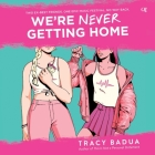 We're Never Getting Home By Tracy Badua, Jennifer Aquino (Read by) Cover Image