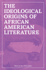 The Ideological Origins of African American Literature: From Puritanism to Romanticism By Phillip M. Richards Cover Image