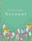 General Ledger Account: Accounting Record Keeping Books, Simple Income Expense Book, Record Expenses & Income 8.5 X 11 Cover Image