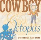 Cowboy & Octopus By Jon Scieszka, Lane Smith (Illustrator) Cover Image