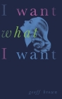 I Want What I Want (Valancourt 20th Century Classics) By Geoff Brown, Michael Bronski (Introduction by) Cover Image