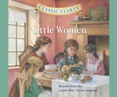 Little Women (Classic Starts #6) By Louisa May Alcott, Deanna McFadden, Rebecca K. Reynolds (Narrator) Cover Image