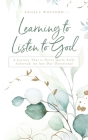 Learning to Listen to God: A Journey That is Never Quite Fully Achieved: An Any Day Devotional By Angela Wofford Cover Image