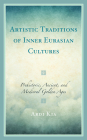 Artistic Traditions of Inner Eurasian Cultures: Prehistoric, Ancient and Medieval Golden Ages By Ardi Kia Cover Image
