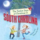 The Twelve Days of Christmas in South Carolina (Twelve Days of Christmas in America) By Melinda Long, Tatjana Mai-Wyss (Illustrator) Cover Image