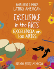 Excellence in the Arts / Excelencia En Los Artes By Brenda Perez Mendoza Cover Image