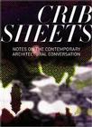 Crib Sheets: Notes on Contemporary Architectural Conversation Cover Image