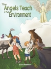 The Angels Teach: The Environment By Curtis McMahon Cover Image