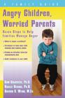 Angry Children, Worried Parents: Seven Steps to Help Families Manage Anger (Seven Steps Family Guides) Cover Image