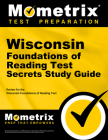 Wisconsin Foundations of Reading Test Secrets Study Guide: Review for the Wisconsin Foundations of Reading Test (Mometrix Secrets Study Guides) By Mometrix Wisconsin Teacher Certification (Editor) Cover Image