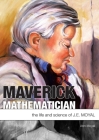 Maverick Mathematician: The Life and Science of J.E. Moyal By Ann Moyal Cover Image