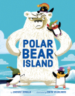 Polar Bear Island By Lindsay Bonilla, Cinta Villalobos (Illustrator) Cover Image